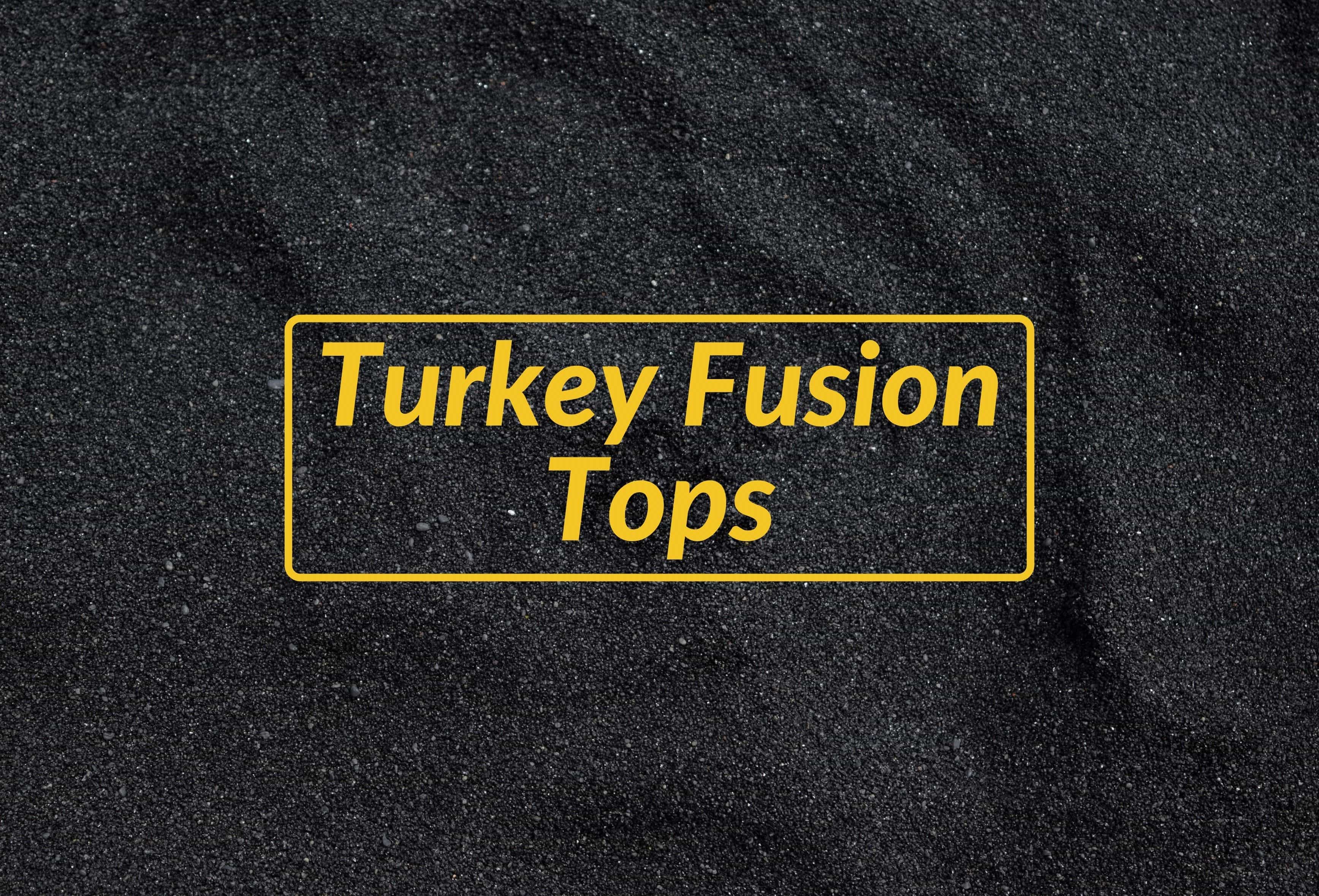 Turkey Fusion Tops